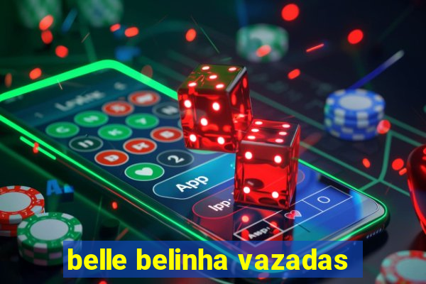 belle belinha vazadas